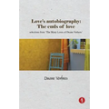 Love's Autobiography: The Ends Of Love: selections from The Many Loves of Duane Vorhees