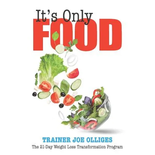 It's Only Food: The 21-Day Weight Loss Transformation Program