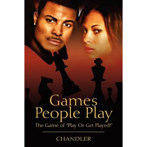 Games People Play: The Game of Play or Get Played!