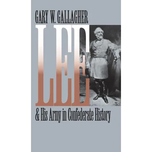 Lee and His Army in Confederate History