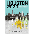 Houston 2020: America's Boom Town - An Extreme Close Up