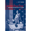 Remaking American Theater: Charles Mee, Anne Bogart and the Siti Company