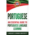 Portuguese: An Essential Guide to Portuguese Language Learning