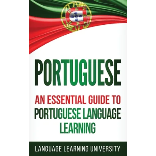 Portuguese: An Essential Guide to Portuguese Language Learning