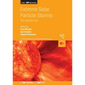 Extreme Solar Particle Storms: The hostile Sun