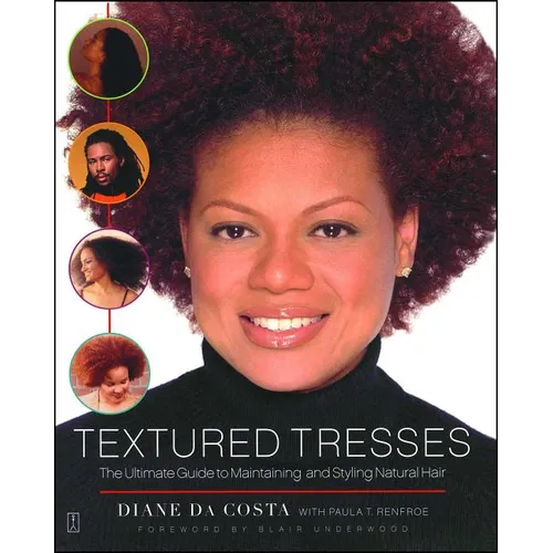 Textured Tresses: The Ultimate Guide to Maintaining and Styling Natural Hair
