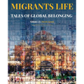 Migrants Life Volume 1: Tales of global belonging