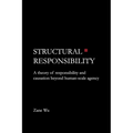 Structural Responsibility: A theory of responsibility and causation beyond human-scale agency