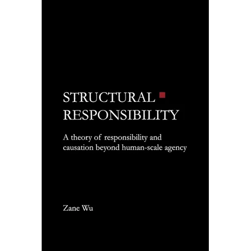 Structural Responsibility: A theory of responsibility and causation beyond human-scale agency