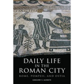 Daily Life in the Roman City: Rome, Pompeii, and Ostia