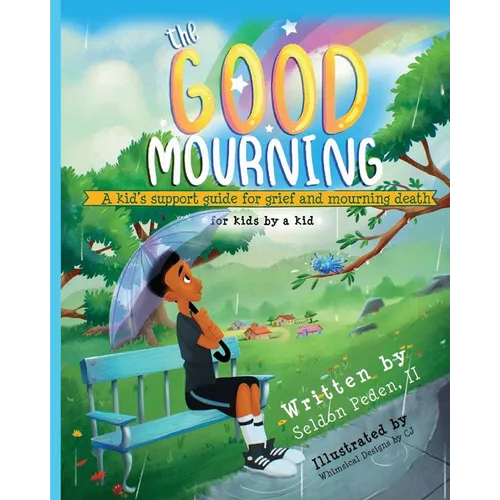 The Good Mourning: A Kid's Support Guide for Grief and Mourning Death