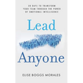 Lead Anyone: 28 Days to Transform Your Team Through the Power of Emotional Intelligence