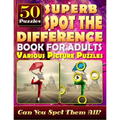 Superb Spot the Difference Book for Adults: Various Picture Puzzles.: Can You Really Find All the Differences?