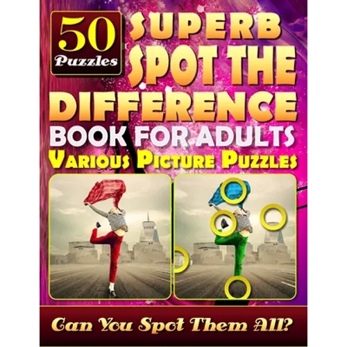 Superb Spot the Difference Book for Adults: Various Picture Puzzles.: Can You Really Find All the Differences?