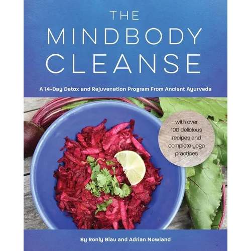 The Mindbody Cleanse: A 14-Day Detox and Rejuvenation Program from Ancient Ayurveda