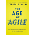 The Age of Agile: How Smart Companies Are Transforming the Way Work Gets Done