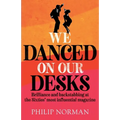 We Danced On Our Desks: Brilliance and backstabbing at the Sixties' most influential magazine