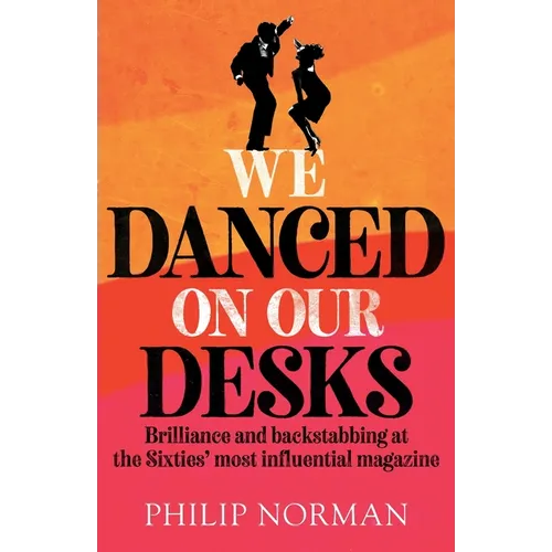 We Danced On Our Desks: Brilliance and backstabbing at the Sixties' most influential magazine