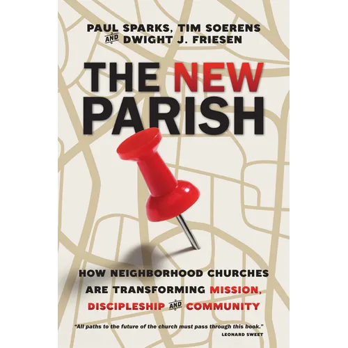 The New Parish: How Neighborhood Churches Are Transforming Mission, Discipleship and Community