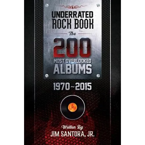 Underrated Rock Book: The 200 Most Overlooked Albums 1970-2015