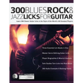 300 Blues, Rock and Jazz Licks for Guitar: Learn 300 Classic Guitar Licks In The Style Of The World's 60 Greatest Players