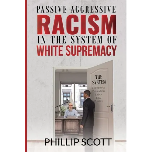 Passive Aggressive Racism in the System of White Supremacy