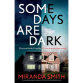 Some Days Are Dark: A completely gripping suspense thriller with a breathtaking twist