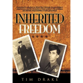 Inherited Freedom: A Grandson's Reflection on World War II Through His Grandfathers' Experiences, and the Translation of Their Service to