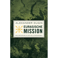 Eurasische Mission: Eine Einführung in den Neo-Eurasianismus