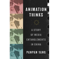 Animation Thinks: A Story of Media Entanglements in China