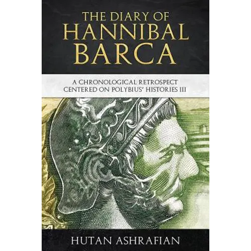 The Diary of Hannibal Barca: A Chronological Retrospect Centered on Polybius' Histories III