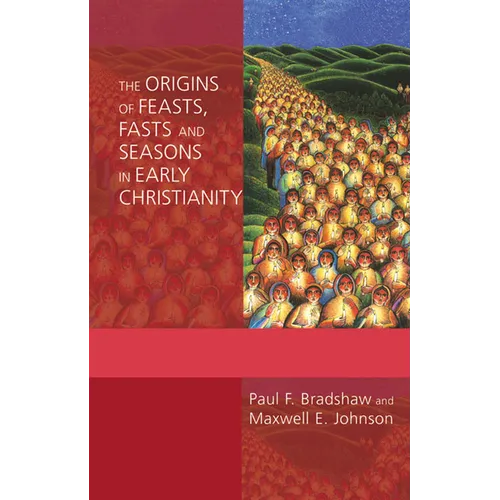 The Origins of Feasts, Fasts, and Seasons in Early Christianity