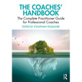 The Coaches' Handbook: The Complete Practitioner Guide for Professional Coaches