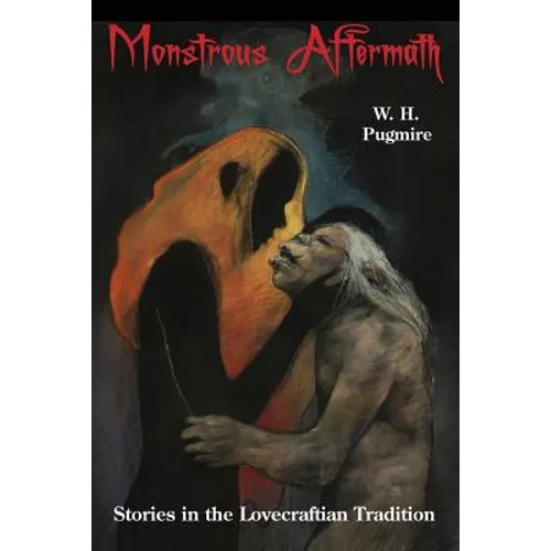 Monstrous Aftermath: Stories in the Lovecraftian Tradition