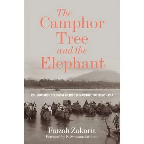 The Camphor Tree and the Elephant: Religion and Ecological Change in Maritime Southeast Asia