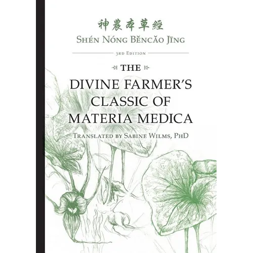 Shén Nóng Běncǎo Jīng: The Divine Farmer's Classic of Materia Medica 3rd Edition