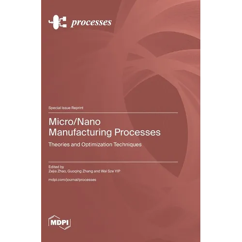 Micro/Nano Manufacturing Processes: Theories and Optimization Techniques