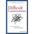 Difficult Conversations: The Art and Science of Working Together