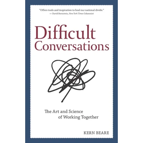 Difficult Conversations: The Art and Science of Working Together