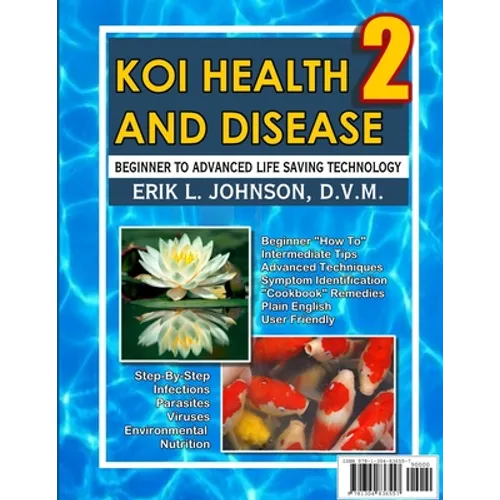 Koi Health & Disease: Everything You Need To Know 2nd Edition