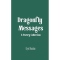 Dragonfly Messages A Poetry Collection