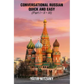 Conversational Russian Quick and Easy: The Most Innovative Technique to Learn the Russian Language