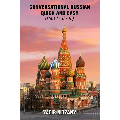 Conversational Russian Quick and Easy: The Most Innovative Technique to Learn the Russian Language