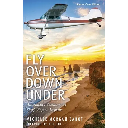 Fly Over Down Under: Australian Adventures by Single-Engine Airplane