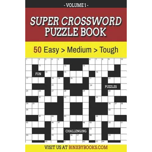 Super Crossword Puzzle Book Volume 1: 50 Easy to Hard Puzzles for Adults