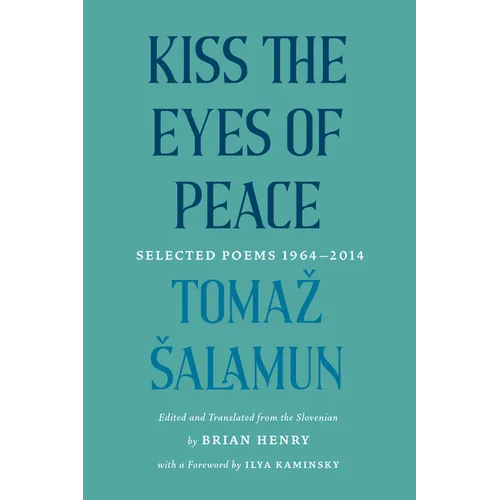 Kiss the Eyes of Peace: Selected Poems 1964-2014