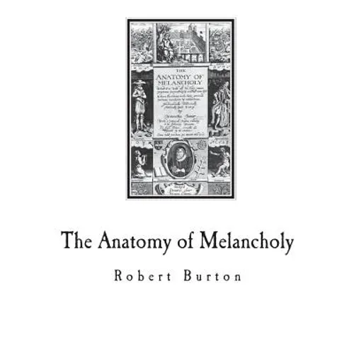 The Anatomy of Melancholy: A Multi-Discipline Book on Melancholy
