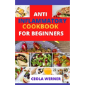 Anti Inflammatory cookbook for beginners: Anti Inflammation food recipes