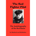 The Red Fighter Pilot: The Autobiography of the Red Baron