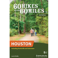 60 Hikes Within 60 Miles: Houston: Including Huntsville and Galveston